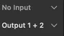 Input and output menu rows reading No Input and Output 1 + 2, each with a disclosure chevron